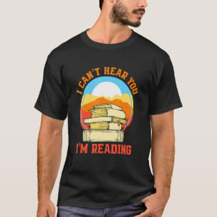 Camiseta No puedo oírte estoy leyendo a Bookworm
