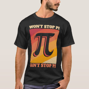 Camiseta No puedo parar a Pi no detendrá a la ingeniera mat