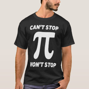 Camiseta No puedo parar el Chiste Pi Math Geek