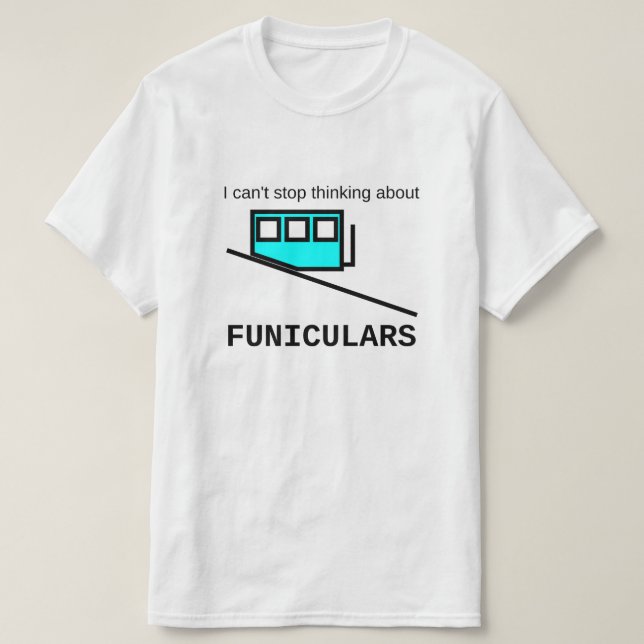 Camiseta No puedo parar el pensar en los funiculares (Diseño del anverso)