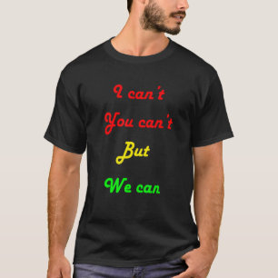 Camiseta No puedo, pero podemos...