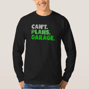 Camiseta No puedo planear el coche mecánico de garaje
