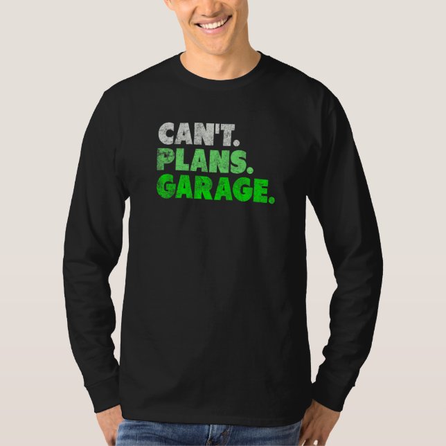 Camiseta No puedo planear el coche mecánico de garaje (Anverso)