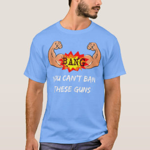 Camiseta No puedo prohibir estas armas que apoyan a Gym Rat