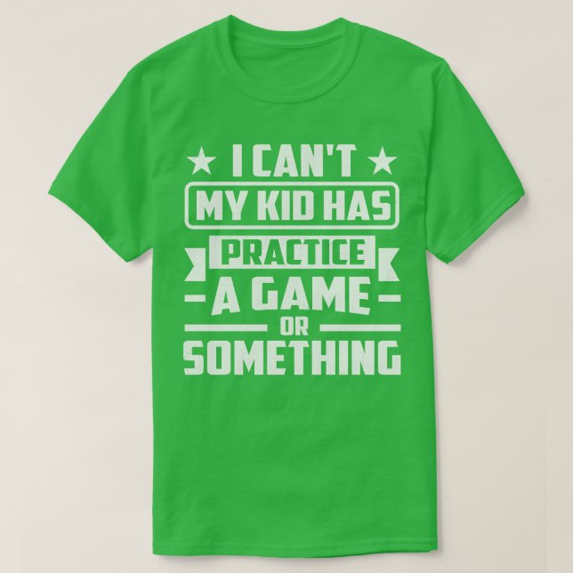 Camiseta No puedo que mi hijo haya practicado un juego o al (Diseño del anverso)