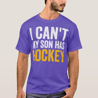 Camiseta No puedo que mi hijo tenga hockey