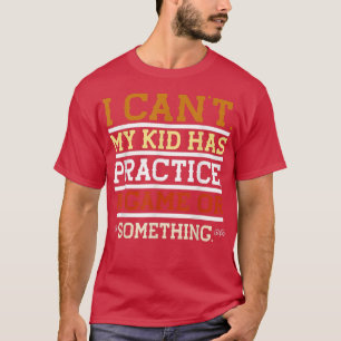 Camiseta No Puedo Que Mi Hijo Tenga Juego De Práctica O Alg