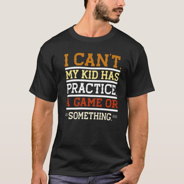 Camiseta No Puedo Que Mi Hijo Tenga Un Juego De Práctica O  (Anverso)