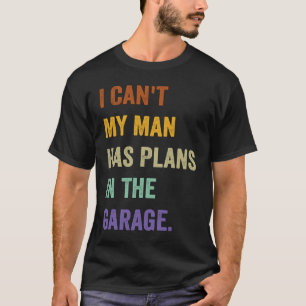 Camiseta No Puedo Que Mi Hombre Tenga Planes En El Garaje 1