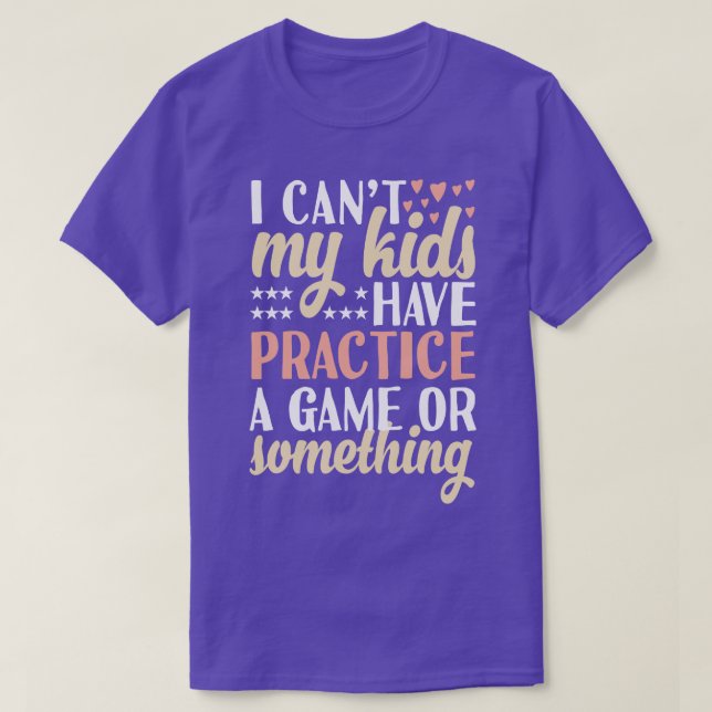 Camiseta No puedo que mis hijos practiquen un juego o algo (Diseño del anverso)