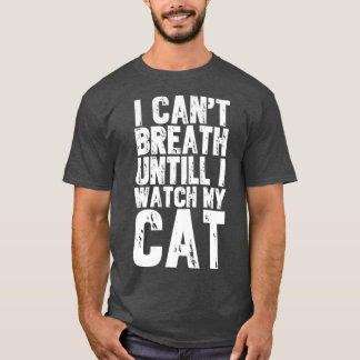 Camiseta No puedo respirar hasta ver a mi gato.