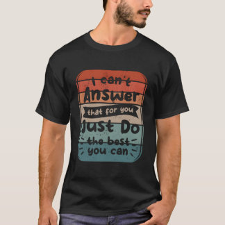 Camiseta No Puedo Responderte T Por Ti Haz Lo Mejor Que Pue