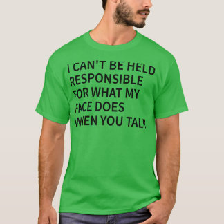 Camiseta no puedo responsabilizarme de lo que hace mi cara