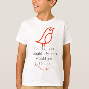 Camiseta No puedo salir esta noche. Mis pájaros se pondrían