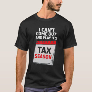 Camiseta No puedo salir y jugar a la temporada de impuestos