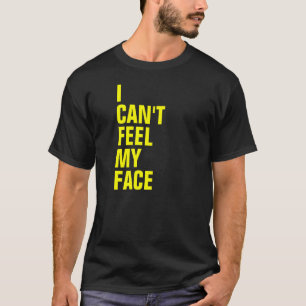 Camiseta No puedo sentir mi cara