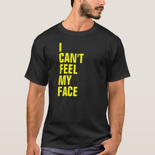 Camiseta No puedo sentir mi cara (Anverso)