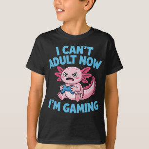 Camiseta No Puedo Ser Adulto Ahora Estoy Jugando Axolotl Di