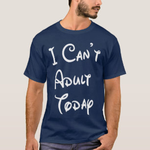 Camiseta No Puedo Ser Adulto Hoy