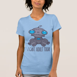 Camiseta No puedo ser adulto hoy Sad Robot