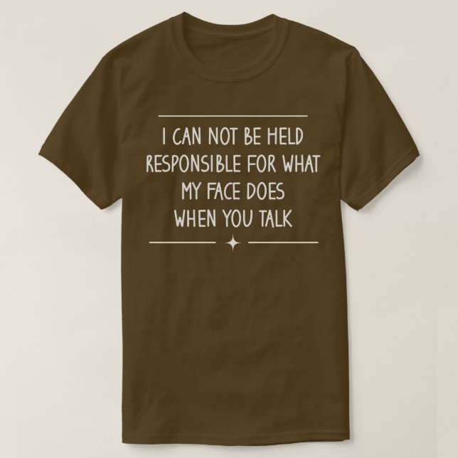 Camiseta No Puedo Ser Responsable De Lo Que Mi Cara Hace. (Diseño del anverso)