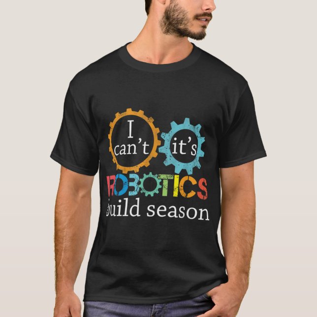 Camiseta No puedo su ingeniero de robótica de temporada de  (Anverso)