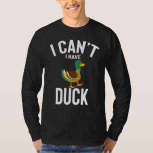 Camiseta No Puedo Tener Duck Cute Gracioso Chiste Pato Homb