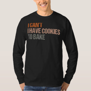 Camiseta No puedo tener galletas para hacer panadería