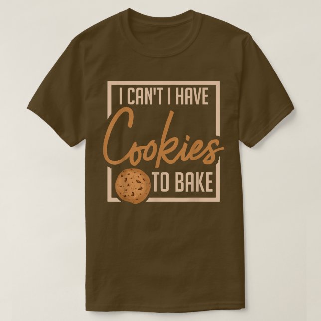 Camiseta No puedo tener galletas para hacer panadería. (Diseño del anverso)