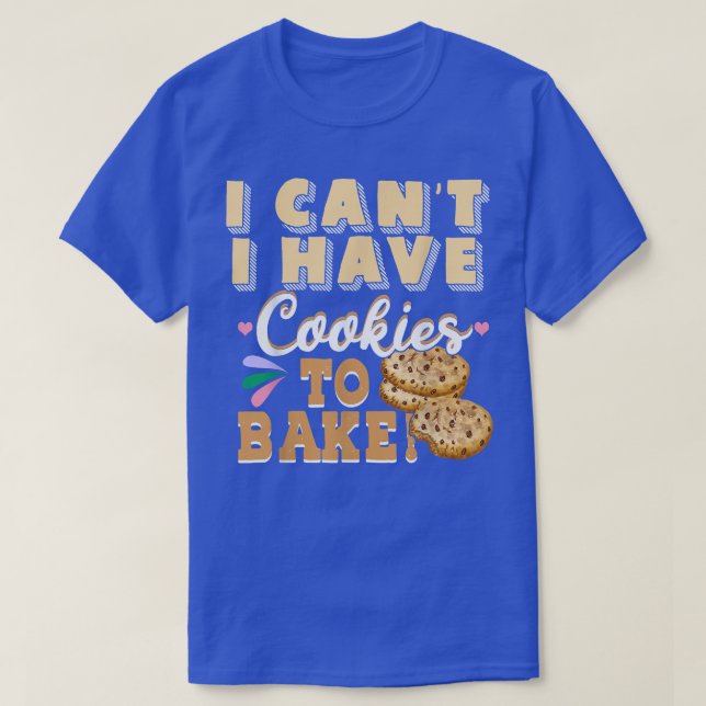 Camiseta No puedo tener galletas para hacer pastelería de p (Diseño del anverso)