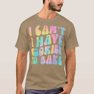Camiseta No puedo tener galletas para hornear galletas
