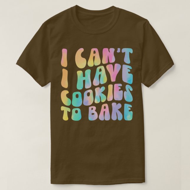 Camiseta No puedo tener galletas para hornear galletas (Diseño del anverso)