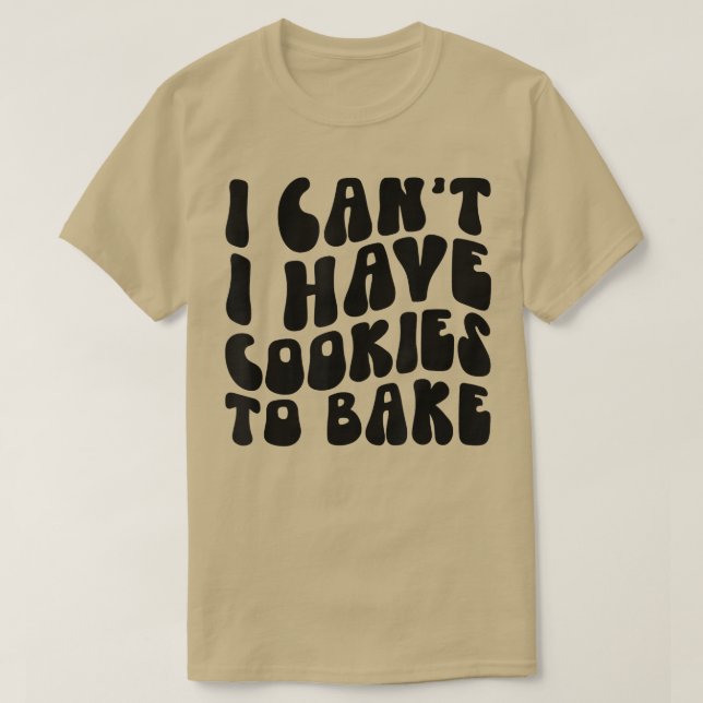 Camiseta No puedo tener galletas para hornear galletas (Diseño del anverso)