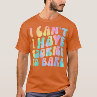 Camiseta No puedo tener galletas para hornear galletas