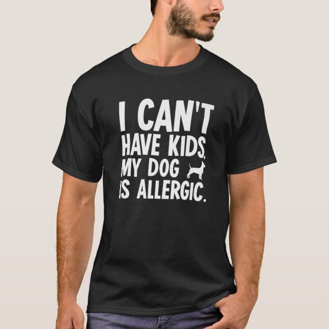 Camiseta No puedo tener hijos de perro chihuahua (Anverso)