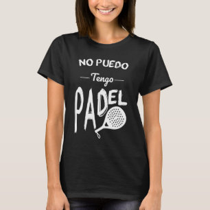 Camiseta No puedo tener Padel