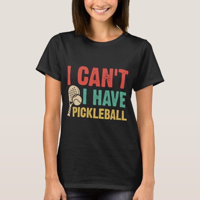 Camiseta No puedo tener pickleball (Anverso)