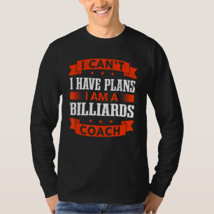 Camiseta No puedo tener planes Billiards Coach Pool Player