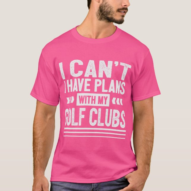 Camiseta No Puedo Tener Planes Con Mi Diversión De Golf Clu (Anverso)