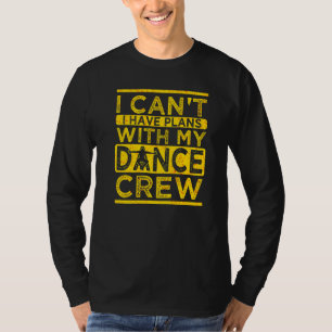 Camiseta No Puedo Tener Planes Con Mi Equipo De Baile Baila