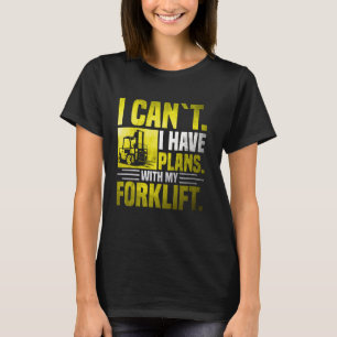 Camiseta No puedo tener planes con mi Forklift