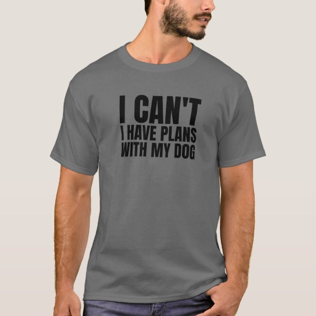 Camiseta No puedo tener planes con mi perro (Anverso)
