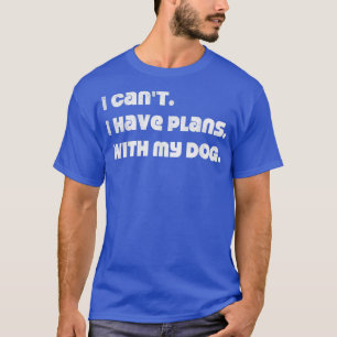 Camiseta No puedo tener planes con mi perro