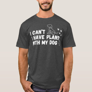 Camiseta No puedo tener planes con mi perro
