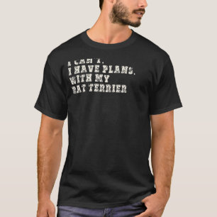 Camiseta ¿No puedo tener planes con mi Rat Terrier?