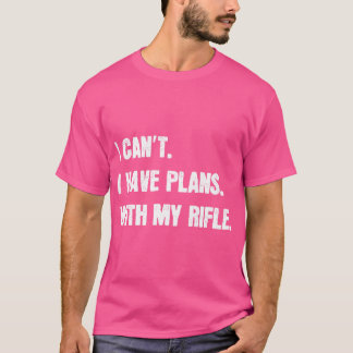 Camiseta No Puedo Tener Planes Con Mi Rifle Sarcástico