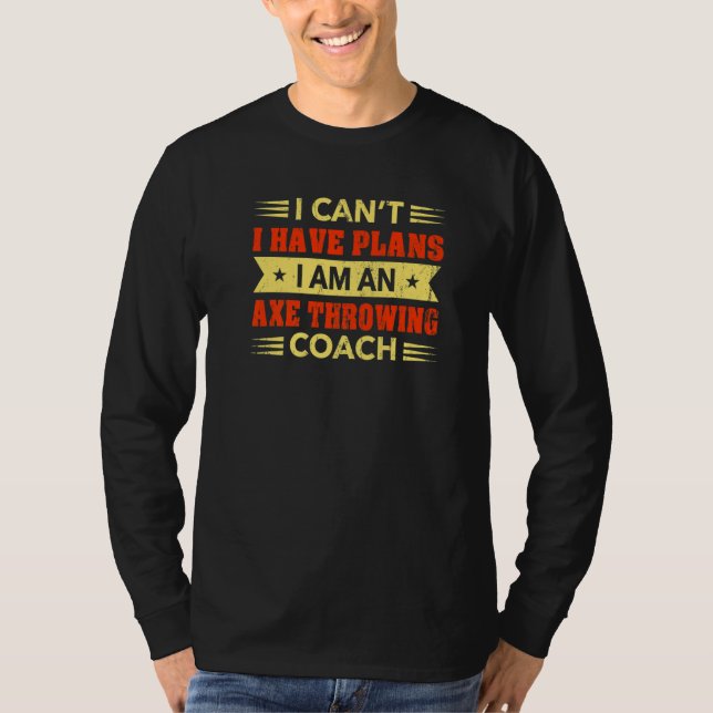 Camiseta No puedo tener planes de lanzar al entrenador Ax T (Anverso)
