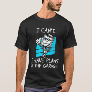 Camiseta No Puedo Tener Planes En El Coche De Pistón De Gar