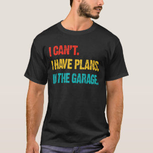 Camiseta No Puedo Tener Planes En El Coche Funny Del Garage