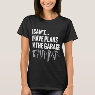 Camiseta NO PUEDO TENER PLANES EN EL GARAGE de papá padre